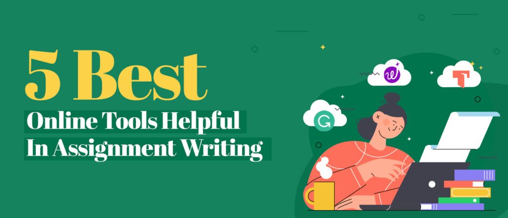 5 Best Online Writing Tools Helpful In Assignment Writing